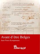 Couverture du livre « Avant d'être Belges » de Jean-Pierre Kempeneers aux éditions Chloe Des Lys