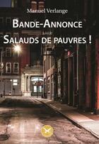 Couverture du livre « Bande-Annonce ; Salauds de Pauvres ! » de Manuel Verlange aux éditions Le Lion Z'aile De Waterloo