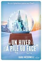 Couverture du livre « Un hiver à pile ou face » de Kara Mcdowell aux éditions Milan