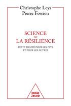 Couverture du livre « Science de la résilience : un petit traité pour les psys et pour les autres » de Pierre Fossion et Christophe Leys aux éditions Odile Jacob
