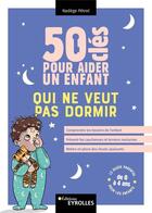 Couverture du livre « 50 clés pour aider un enfant qui ne veut pas dormir » de Nadege Petrel aux éditions Eyrolles