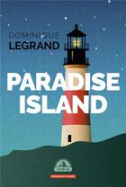 Couverture du livre « Paradise island » de Legrand Dominique aux éditions Moissons Noires