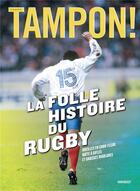 Couverture du livre « Tampon ! la folle histoire du rugby ; oreilles en chou-fleur, boîte à gifles et grosses rigolades » de  aux éditions Marabout