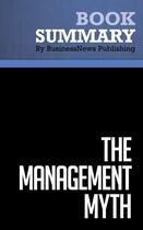 Couverture du livre « Summary: The Management Myth (review and analysis of Stewart's Book) » de Businessnews Publish aux éditions Business Book Summaries