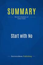 Couverture du livre « Start with No : Review and Analysis of Camp's Book » de Businessnews Publish aux éditions Business Book Summaries