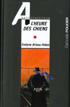 Couverture du livre « À l'heure des chiens » de Evelyne Brisou-Pellen aux éditions Rageot