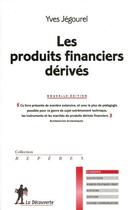 Couverture du livre « Les produits financiers dérivés (édition 2010) » de Yves Jegourel aux éditions La Decouverte