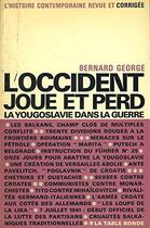 Couverture du livre « L'occident joue et perd - la yougoslavie dans la guerre » de Bernard George aux éditions Table Ronde