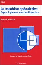 Couverture du livre « MACHINE SPECULATIVE (LA) » de Eichinger/Marc aux éditions Economica