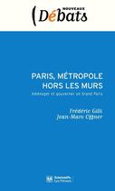 Couverture du livre « Paris, métropole hors les murs ; aménager et gouverner un grand Paris » de Frederic Gilli et Jean-Marc Offner aux éditions Presses De Sciences Po