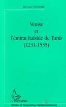 Couverture du livre « VENISE ET L'ÉMIRAT HAFSIDE DE TUNIS (1231-1535) » de Bernard Doumerc aux éditions L'harmattan