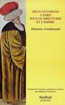 Couverture du livre « Deux ottomans à Paris sous le directoire et l'empire ; relations d'ambassade » de A-M Effendi aux éditions Sindbad