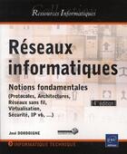 Couverture du livre « Réseaux informatiques ; notions fondamentales (4e édition) » de Jose Dordoigne aux éditions Eni