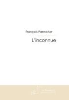 Couverture du livre « L'inconnue » de Francois Pannetier aux éditions Editions Le Manuscrit