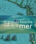 Couverture du livre « La grande histoire vue de la mer » de Christian Buchet aux éditions Cherche Midi