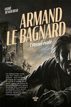 Couverture du livre « Armand le bagnard : l'éternel évadé » de Andre Bendjebbar aux éditions Cherche Midi