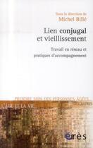 Couverture du livre « Lien conjugal et vieillissement » de Michel Billé aux éditions Eres