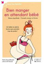 Couverture du livre « Bien manger en attendant bébé » de Katrin Acou-Bouaziz et Cocaul aux éditions First