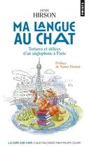Couverture du livre « Ma langue au chat ; tortures et délices d'un anglophone à Paris » de Denis Hirson aux éditions Points