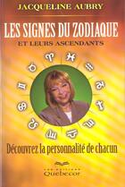 Couverture du livre « Les Signes Du Zodiaques Et Leurs Ascendants » de Jacqueline Aubry aux éditions Quebecor