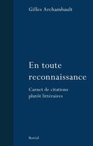 Couverture du livre « En toute reconnaissance - carnet de citations plutot litteraires » de Gilles Archambault aux éditions Boreal
