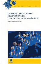 Couverture du livre « La libre circulation des personnes dans l'Union européenne » de Stephane Leclerc aux éditions Bruylant