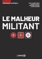 Couverture du livre « Le malheur militant » de Catherine Leclercq et Remi Lefebvre et Olivier Filleule aux éditions De Boeck Superieur