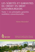 Couverture du livre « Les suretés et garanties du crédit en droit luxembourgeois t.1 ; les principales garanties mobilières conventionnelles » de Hannes Westendorf aux éditions Larcier