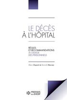 Couverture du livre « Le décès à l'hôpital ; règles et recommendations à l'usage des personnels » de Marc Dupont et Annick Macrez aux éditions Presses De L'ehesp