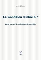 Couverture du livre « La condition d'infini 6, 7 ; Americana, un délinquant impeccable » de Jean Daive aux éditions P.o.l