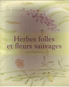 Couverture du livre « Herbes folles et fleurs sauvages ; mon herbier » de Cotelle Catherine aux éditions Rustica