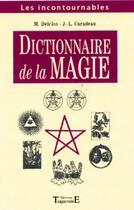 Couverture du livre « Dictionnaire de magie » de Caradeau/Delclos aux éditions Trajectoire
