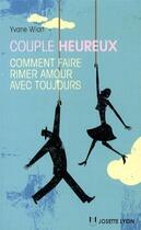 Couverture du livre « Couple heureux ; comment faire rimer amour avec toujours » de Yvane Wiart aux éditions Josette Lyon
