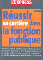 Couverture du livre « Reussir Sa Carriere Dans La Fonction Publique » de Pierre Gevart aux éditions L'express