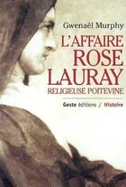 Couverture du livre « Affaire Rose Lauray religieuse poitevine » de Gwenael Murphy aux éditions Geste