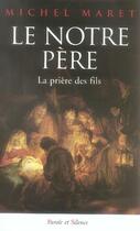 Couverture du livre « Le notre père ; la prière des fils » de Michel Maret aux éditions Parole Et Silence