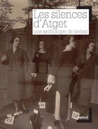 Couverture du livre « Les silences d'Atget ; une anthologie de textes » de Luce Lebart aux éditions Textuel