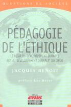 Couverture du livre « Pédagogie de l'éthique ; le coeur du développement durable est le « développement durable » du coeur » de Benoit Jacques aux éditions Ems