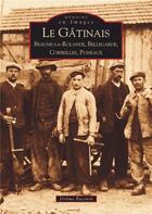 Couverture du livre « Le Gatinais ; Beaune-la-Rolande, Bellegarde, Corbeilles, Puiseaux » de Jerome Baconin aux éditions Editions Sutton