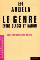 Couverture du livre « Le genre entre classe et nation ; essai d'historiographie grecque » de Efi Avdela aux éditions Syllepse