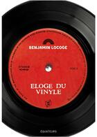 Couverture du livre « Éloge du vinyle » de Benjamin Locoge aux éditions Des Equateurs