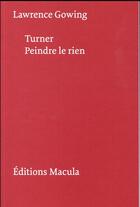 Couverture du livre « Turner : peindre le rien » de Lawrence Gowing aux éditions Macula