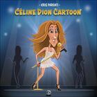 Couverture du livre « Céline Dion cartoon » de Kris Parenti aux éditions Infinity Feng Shui