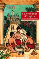 Couverture du livre « La fondation d'Angkor et autres légendes cambodgiennes » de Amelie Strobino et Guillaume-Henri Monod aux éditions Olizane