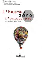 Couverture du livre « L'heure zéro n'existe pas ; c'est minuit de la veille » de Serge Heughebaert aux éditions Jouvence