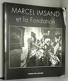 Couverture du livre « Marcel Imsand et la fondation » de Fondation Pierre Gianadda aux éditions Gianadda