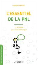 Couverture du livre « L'essentiel de la PNL : 15 techniques pour mieux communiquer » de Laurent Bertrel aux éditions Jouvence