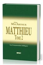 Couverture du livre « Matthieu : Tome 2 (ch.8-15) - Commentaires bibliques » de Macarthur John F. aux éditions Publications Chretiennes