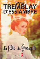 Couverture du livre « La fille de joseph » de Tremblay-D'Essiambre aux éditions Guy Saint-jean Editeur