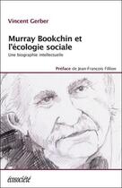 Couverture du livre « Murray Bookchin et l'écologie sociale ; une biographie intellectuelle » de Vincent Gerber aux éditions Ecosociete